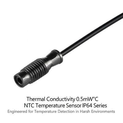 Conductivité thermique 0,5 mW°C Capteur de température NTC Série IP64 Conçu pour la détection de température dans des environnements difficiles